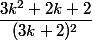 \dfrac{3k^2+2k+2}{(3k+2)^2}